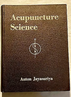 Acupuncture Science 1981 By Anton Jayasuriya 844 Pages Illustrated Fine Book • $59.95