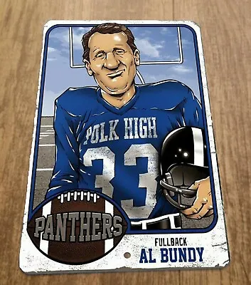 Al Bundy Polk High Football Panthers Fullback 8x12 Metal Wall Sign • $19.95