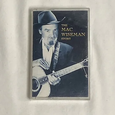 Mac Wiseman - The Mac Wiseman Story (1995 Cassette Tape) • $9.99