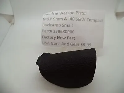 279680000 Smith & Wesson M&P 9mm & 40S&W Compact Small Back Strap New Part • $5.99