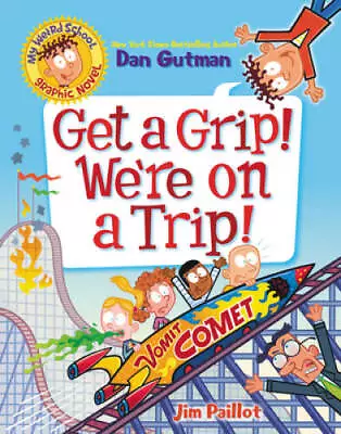 My Weird School Graphic Novel: Get A Grip Were On A Trip (My Weird Sch - GOOD • $3.73