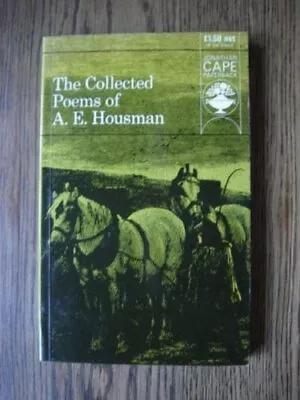 The Collected Poems Of A. E. Housman By A. E. Housman. 9780224611855 • £2.74