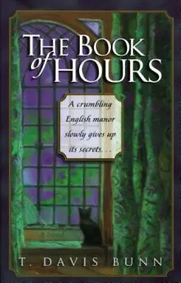 $4.09 • Buy The Book Of Hours By Bunn, T. Davis; Bunn, Davis