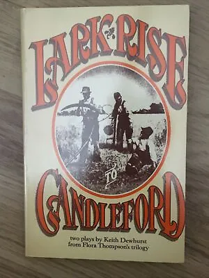 LARK RISE TO CANDLEFORD PLAYS KEITH DEWHURST FLORA THOMPSON 1980 PB 1st EDITION • £5.99