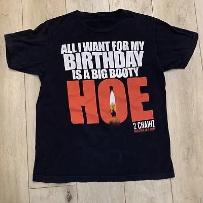 2 Chainz All I Want For My Birthday “Hoe” 2013 Black Shirt M T.R.U. Story • $40