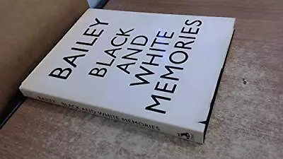 Black And White Memories: Photograp... Bailey CBE Dav • £18.99