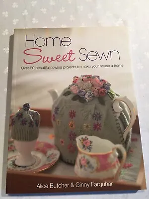 Home Sweet Sewn: Over 20 Beautiful Sewing Projects To Make Your House A Home By • £5