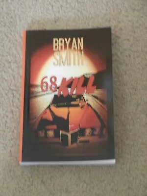 £11.95 • Buy Bryan Smith:  68 Kill - Signed Us 1st Edition Softcover Original Novel