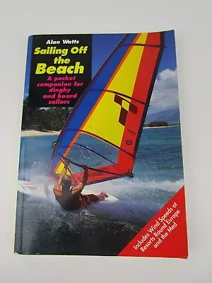 Sailing Off The Beach: For Dinghy And Board Sailors By Alan Watts Paperback Book • $18.95