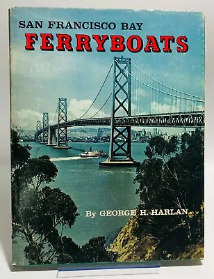 $24.95 • Buy San Francisco Bay Ferry Boats By George H. Harlan 1967 HCDJ