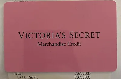 Value : $165.03----New Victoria’s Secret Merchandise Credit/ Gift Card • $160