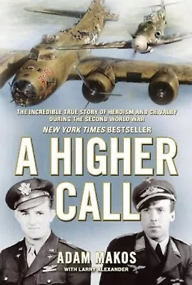 A Higher Call : An Incredible True Story Of Combat And Chivalry In The War-Torn • $16