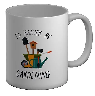 I'd Rather Be Gardening Garden White 11oz Mug Cup Gift • £6.99