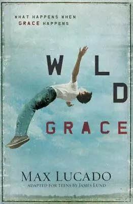 Wild Grace: What Happens When Grace Happens By Lucado Max Good Book • $3.74