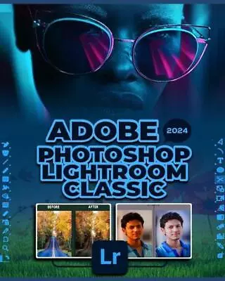 Adobe Photoshop Lightroom Classic 2024: A Comprehensive Guide To Professional Ph • $114.22