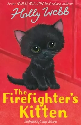 The Firefighter's Kitten. By Holly Webb (Paperback) 9781788956482 • £7.93