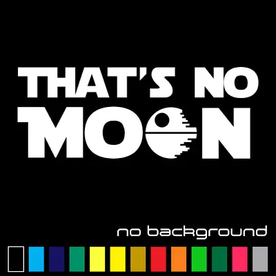 That's No Moon Sticker Vinyl Decal - Sith Death Star Wars Jedi Rebel Car Window • $4.20