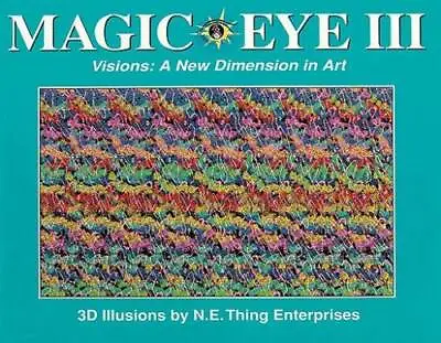 Magic Eye III Vol. 3 Visions A New Dimension In Art 3D  - ACCEPTABLE • $4.15