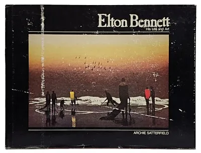 Elton Bennett: His Life And Art By Archie Satterfield (1979) • $35