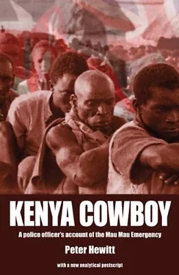 Kenya Cowboy: A Police Officer's Account Of The Mau Mau Emerge . • £8.33