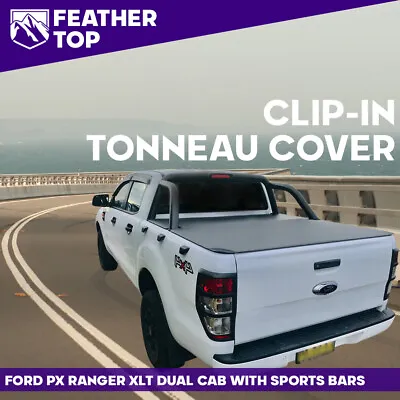Feathertop Clip In Soft Tonneau Cover For Ford PX Ranger Dual Cab Nov 2011-Jun22 • $331.59