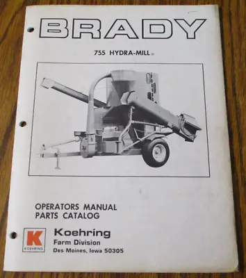$19.99 • Buy Brady 755 Hydra Mill Grinder Mixer Operators Part Manual Koehring Farm Equipment