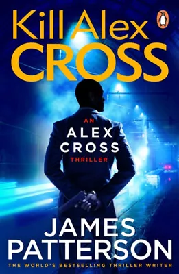 Kill Alex Cross : Alex Cross 18 Paperback James Patterson • £4.73