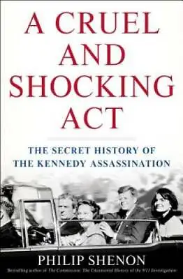 $4.48 • Buy A Cruel And Shocking Act: The Secret History Of The Kennedy Assassination - GOOD