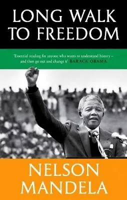 Long Walk To Freedom: 'Essential Reading' Barack Obama By Nelson Mandela • £13.28