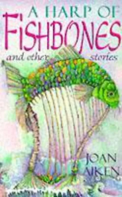 A Harp Of Fishbones And Other StoriesJoan Aiken • £2.68