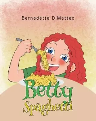 Bernadette Dimatteo Betty Spaghetti (Paperback) • $28.11