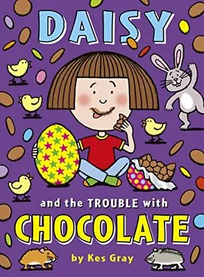 Daisy And The Trouble With Chocolate By Kes Gray Nick Sharratt Garry Parsons • £2.39