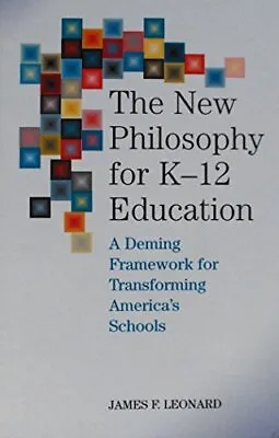 The New Philosophy For K-12 Education: A Deming Framework For Transforming A... • $6.14