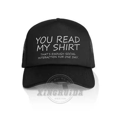 You Read My Shirt Trucker Hat Foam Mesh Cap Adjustable Baseball Cap Snapback • $13.99