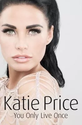 You Only Live OnceKatie Price- 9781846054877 • £3.28