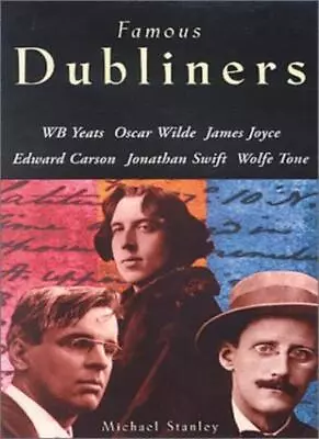 Famous Dubliners: WB Yeats Oscar Wilde James Joyce Edward Car • £4.15