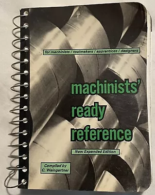Machinists' Ready Reference C. Weingartner 1981 Spiral Bound Book • $12.99