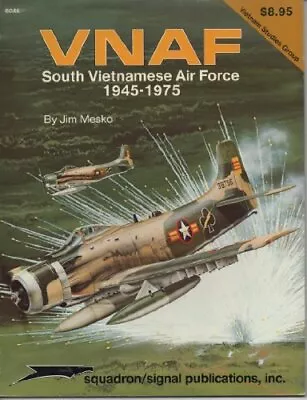 VNAF: SOUTH VIETNAMESE AIR FORCE 1945-1975 - VIETNAM By Jim Mesko **Excellent** • $27.95