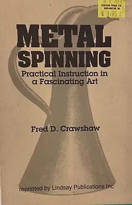 METAL SPINNING Practical Instruction In A Fascinating Art  FRED CRANSHAW • $19.95