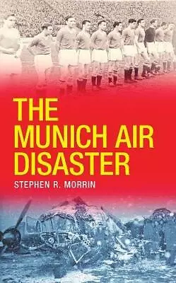 The Munich Air Disaster By Morrin Stephen Paperback Book The Cheap Fast Free • £43.99