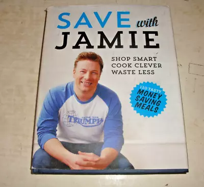 Save With Jamie-shop Smart/cook Clever/waste Less-hb/dj-120 Money Saving Meals • $12