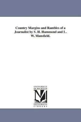 Country Margins And Rambles Of A Journalist By S. H. Hammond And L. W. Mansfi... • $42.81