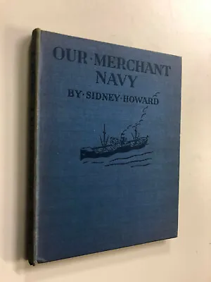 Our Merchant Navy By Sidney Howard - Pub: Oxford - C1941 - Hardback Book • £15