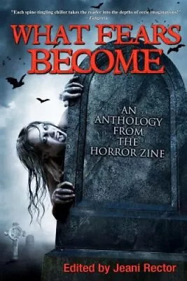 What Fears Become: An Anthology From The Horror Zine By Bentley Little • $64.28