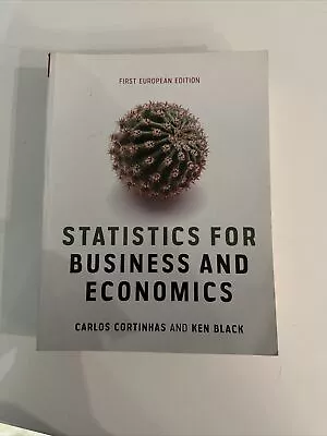 Statistics For Business And Economics By Ken Black Carlos Cortinhas (paperback) • £10