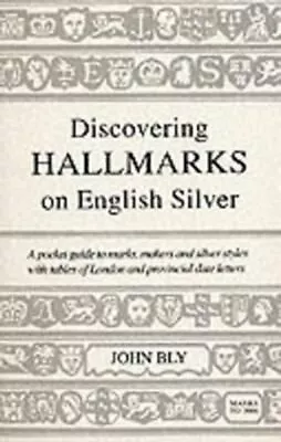 £6.59 • Buy Discovering Hallmarks On English Silver By John Bly 9780747804505 | Brand New