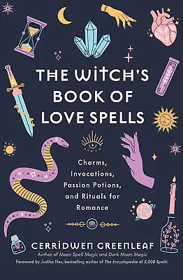 The Witch'S Book Of Love Spells: Charms Invocations Passion Potions And Ritua • £25.84