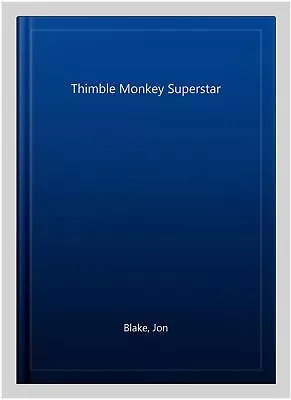 Thimble Monkey Superstar Paperback By Blake Jon Like New Used Free Shippi... • $11.65