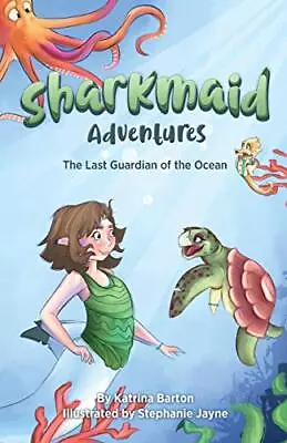 Sharkmaid Adventures: The Last Guardian Of The Ocean By Katrina  • $20.04