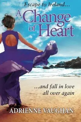 A Change Of Heart: Escape To Ireland ... And Fall In Love All Over Again: Volume • £4.74